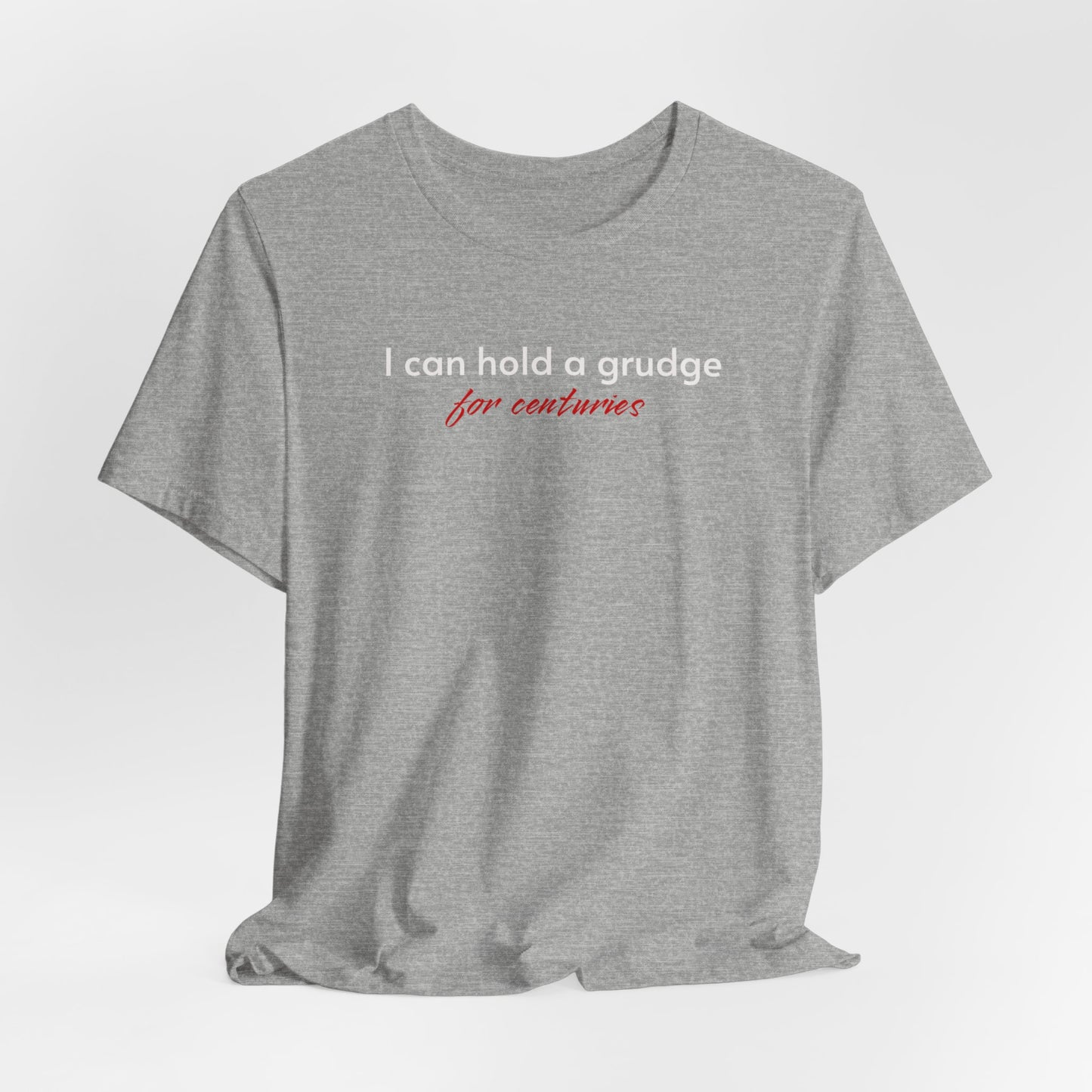 I Can Hold A Grudge For Centuries  classic t-shirt