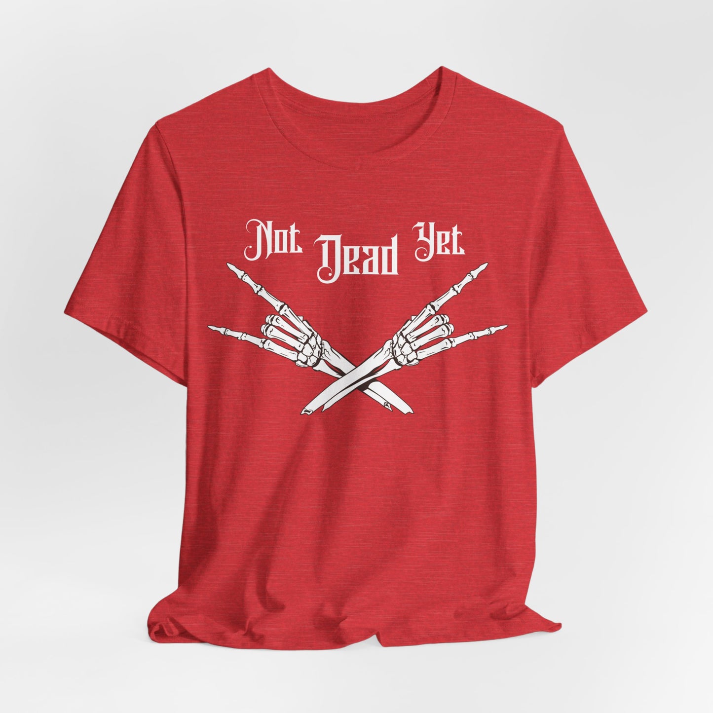 Not Dead Yet Short Sleeve Tee