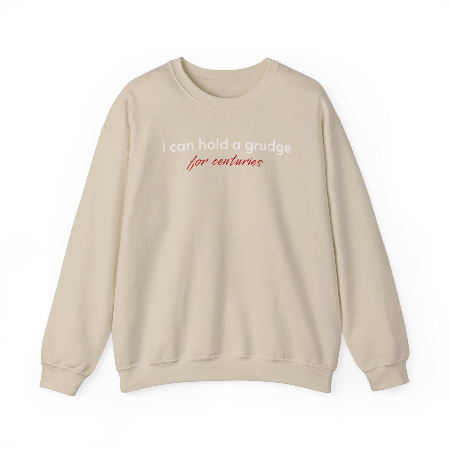 I can Hold a Grudge for Centuries  classic Sweatshirt