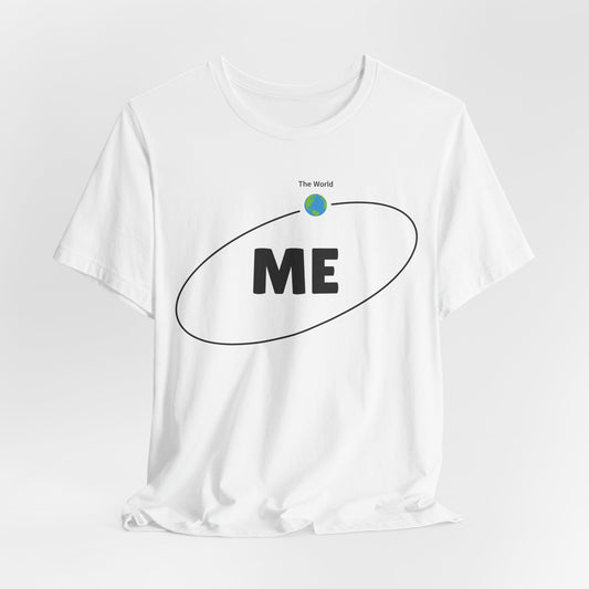 World Revolves Around Me Tee