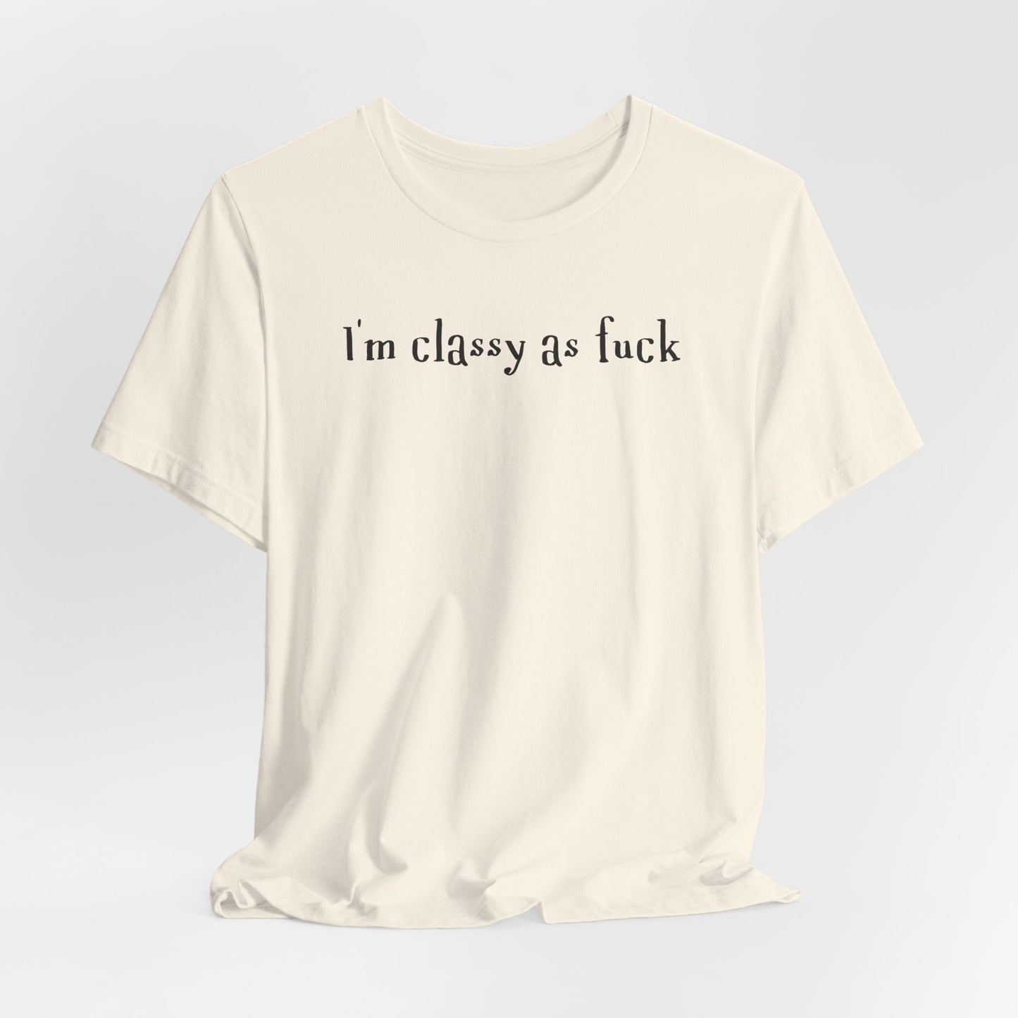 I'm Classy as Fuck Classic Tee