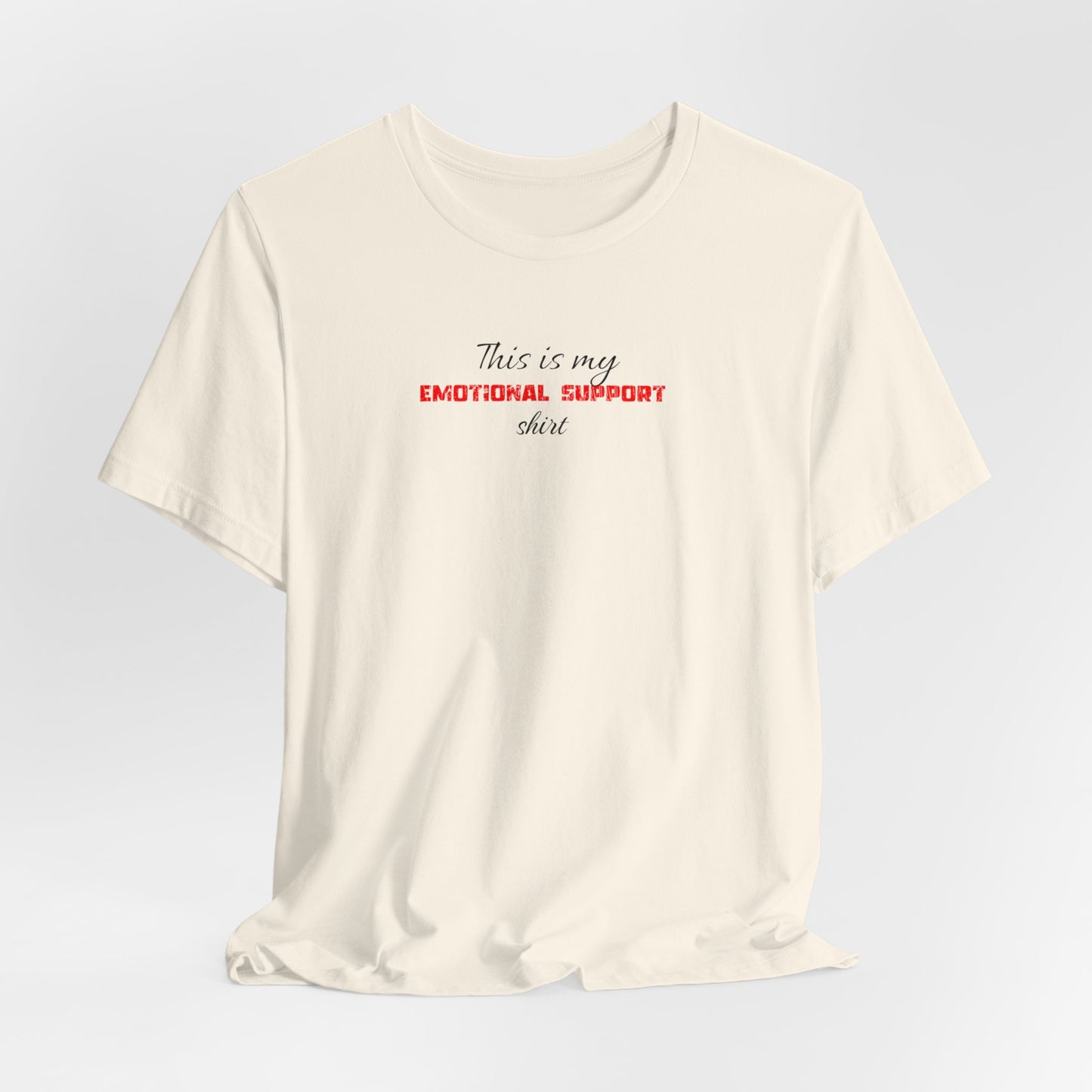 This is my emotional support shirt   classic t-shirt /black letters