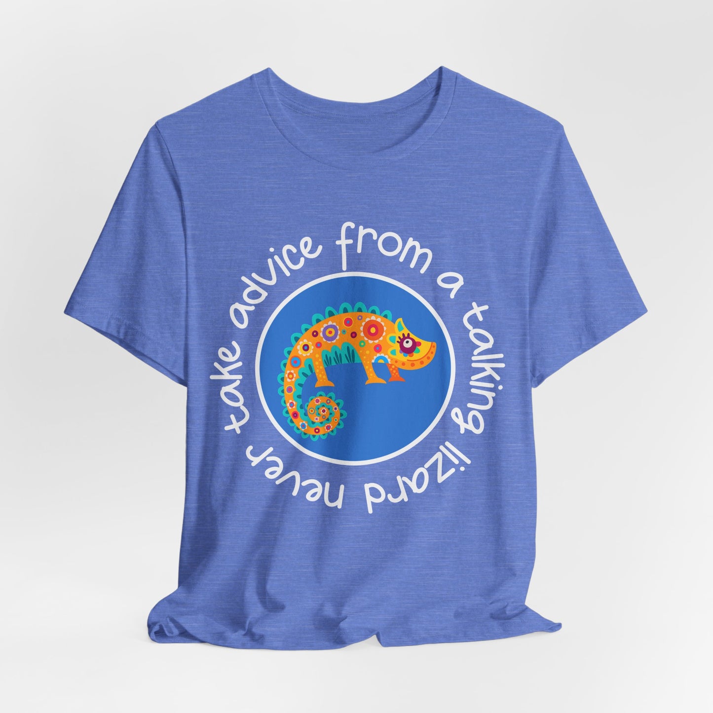 Never Take Advice From A Talking Lizard  Classic tee