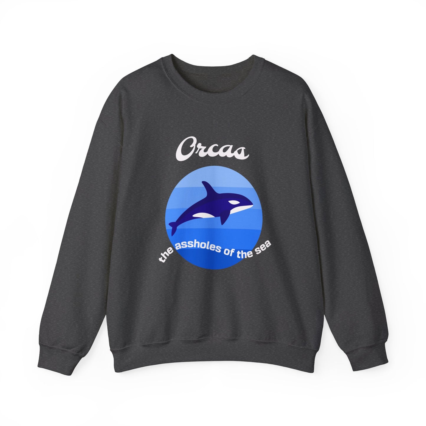 Orcas the assholes of the Sea  classic Sweatshirt